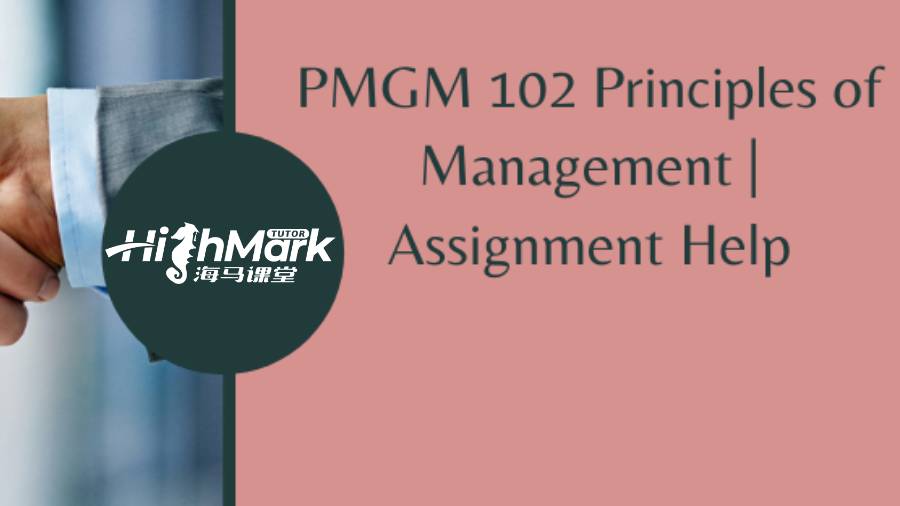 澳洲留學生PMGM 102管理學原理作業(yè)輔導